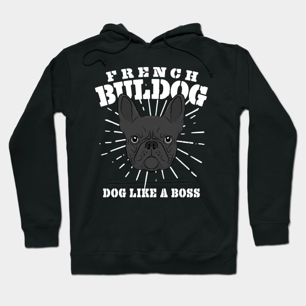 French Bulldog Dog Like A Boss Frenchie Gift Hoodie by Mesyo